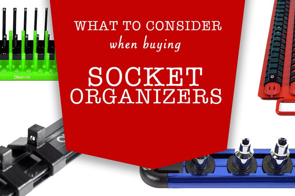 Things To Consider When Buying a Socket Organizer