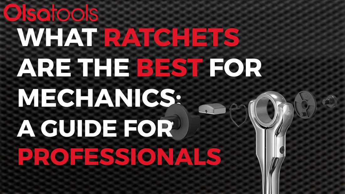 Different Style Ratchets Guide For Mechanics: Choosing The Best Types Of Ratchets | Olsa Tools ...